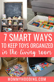 7 Smart Ways To Keep Toys Organized In The Living Room Mommyhooding Toy Storage Solutions Toy Organization Living Room Living Room Toy Storage
