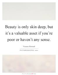 Beauty Is Only Skin Deep Quotes Sayings Beauty Is Only Skin Deep Picture Quotes