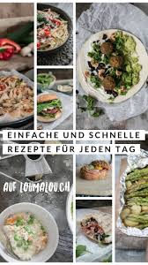 Schnelle Einfache Rezepte Fur Jeden Tag Gesund Leicht Und Unkompliziert Rezeptideen Fur Das Mittagessen Und Abe Rezepte Leckere Gesunde Rezepte Rezeptideen