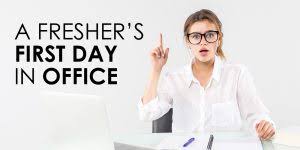 Employers hire people who enjoy their job and have good skills in that sector. A Fresher S First Day In The Office 5 Tips Everyone Should Follow