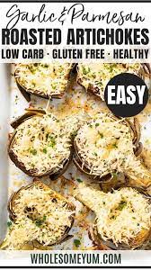 Easy Roasted Artichokes Recipe With Garlic Parmesan In 2020 Artichoke Recipes Roasted Artichoke Roasted Artichoke Recipe