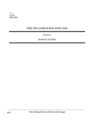 Tanpa membuang masa, kami kongsikan senarai kertas peperiksaan sebenar bagi semua subjek penting spm iaitu aliran sastera dan sains. Skema Jawapan Percubaan Sains Spm 2016 Doc