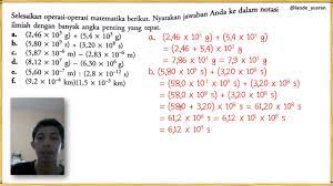 $\bullet$ mengukur adalah membandingkan sesuatu dengan sesuatu yang lain yang sejenis yang telah ditetapkan sebagai satuan. Contoh Soal Notasi Ilmiah Dan Angka Penting Youtube