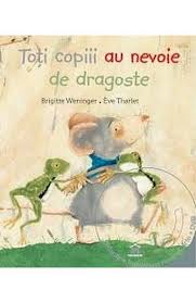 Toti Copiii Au Nevoie De Dragoste Dvd Brigitte Weninger Eve Tharlet Brigitte Dvd Kids And Parenting