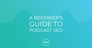 A Beginner S Guide To Podcast Seo Wavve