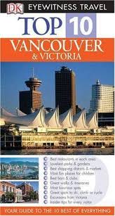 Vancouver And Victoria Eyewitness Top 10 Travel Libraryusergroup Com The Library Of Library User Group Canada Travel North American Travel American Travel