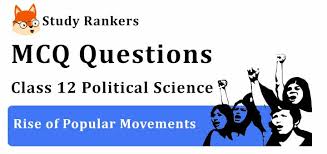 Mcq Questions For Class 12 Political Science Ch 7 Rise Of Popular Movements