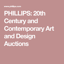 Phillips 20th Century And Contemporary Art And Design Auctions Contemporary Art Auction Art