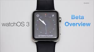 Apple Watchos 3 Beta Overview Apple Beta Apple Watch