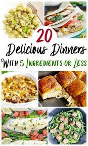 20 Delicious 5 Ingredients Or Less Dinners Easy Healthy Dinners Meal Planning Easy Meals