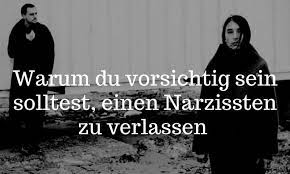 Warum Du Vorsichtig Sein Solltest Einen Narzissten Zu Verlassen