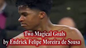 Two Magical Goals of Endrick Felipe Moreira de Sousa