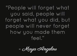 Maya Angelou Quote People Will Forget What You Said People Will Forget What You Did Quotes About Love And Relationships Maya Angelou Quotes Quotable Quotes