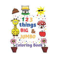 Coloring pages for kids of all ages. 123 Things Big Jumbo Coloring Book Coloring Book For Kids Ages 2 4 123 Coloring Pages Easy Large Giant Simple Picture Coloring Books For Todd Buy Online In South Africa Takealot Com