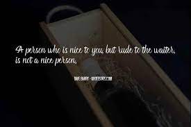 Top 100 You Re Not Nice Quotes Famous Quotes Sayings About You Re Not Nice