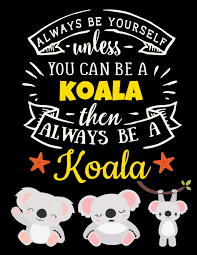 I would rather be a giraffe so that i could contemplate the beauty of africa. author: Koala Black Paper Notebook Always Be Yourself Unless You Can Be A Koala Cute Koala Journal With Motivational Quote Blank Large College Ruled Gel Ink Pens Black Pages