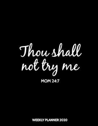 Maybe you would like to learn more about one of these? Weekly Planner 2020 Thou Shall Not Try Me Mom 24 Cute Mom Planners 9781686285981