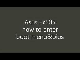 I have an asus tuf gaming laptop. Asus Fx505 How To Enter Boot Menu And Bios Youtube