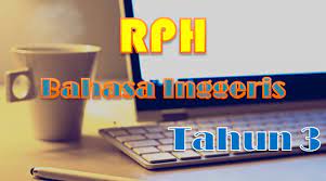 Rph semua subjek kecuali pendidikan islam, bahasa arab, bahasa kadazan dusun & bahasa iban. Rph Bahasa Inggeris Tahun 3 Gurubesar My