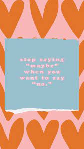 Stop Staying Maybe When You Want To Say No Dailyinspiration Inspirationalquotes Motivationalquotes Motivationa Words Quotes Happy Words Inspirational Words