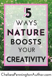 5 Ways Nature Boosts Your Creativity Writing Tips Creative Problem Solving Writing