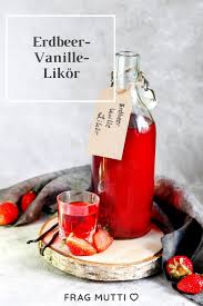 Erdbeer Vanille Likor Rezept Frag Mutti Rezept In 2020 Hausgemachte Schnaps Rezepte Erdbeer Schnaps