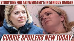 Shocking Coronation Street Spoiler! Abi Webster Faces Life Threatening  Peril!