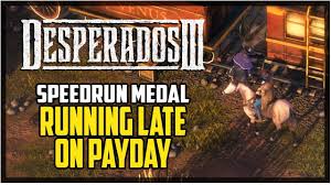 Desperados iii digital deluxe edition. Desperados 3 Running Late On Payday Speedrun Youtube