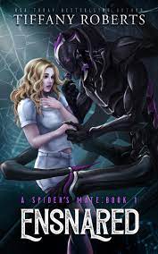 Ensnared (The Spider's Mate, #1) by Tiffany Roberts | Goodreads