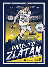 Los angeles galaxy is a famous american professional football club that participates in major league soccer and concacaf champions league. Zlatan Ibrahimovic La Galaxy Dare To Zlatan Poster Art Kieran Carroll Design
