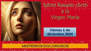 Santo#Rosario#Corto#viernes#6°#de#Diciembre#Misterios#dolorosos#2024