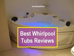 Hot tubs and bathroom products 144 virginia sienna alimia caratteristiche features lungh. 15 Best Whirlpool Tubs Reviews Buying Advice For 2021