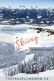Winter Is Coming And Western Canadian Ski Resorts Are Stoked The Travelling Mom In 2020 Pacific Northwest Travel Western Canada Best Family Vacations