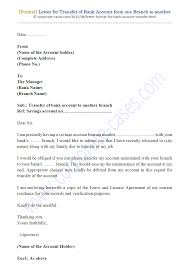 .its banker, wherein the company is requesting the bank to change the name of the company in the records of the bank for the account of the company the letter has to be printed on the letterhead of the company and will be submitted to the bank duly signed along with supporting documents as. Letter Format Bank Account Transfer From One Branch To Another