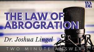 How to use abrogate in a sentence. The Law Of Abrogation The World Apologetics And Discipleship Institute