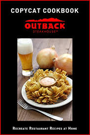 You will never break open a box again! Copycat Cookbook Outback Steakhouse Recreate Restaurant Recipes At Home Kindle Edition By Stevens Jr Cookbooks Food Wine Kindle Ebooks Amazon Com