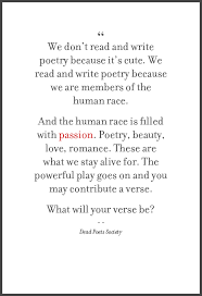 We Don T Write Poetry Because It S Cute Google Search Society Quotes Dead Poets Society Quotes Dead Poets Society