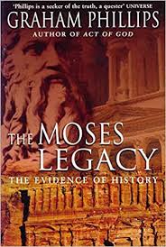 The Moses Legacy The Evidence Of History Phillips Graham 9780330484084 Amazon Com Books