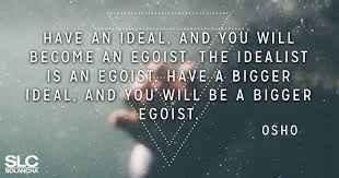 Discover 19 quotes tagged as egoism quotations: Egoistic Girl Quotes Master Trick