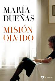 Mision Olvido Maria Duenas Mision Olvido Libros Para Leer Leer