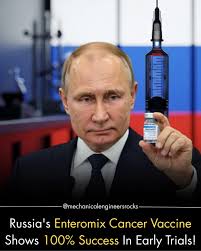 Russia has announced a major medical breakthrough: the Enteromix cancer  vaccine, which has shown 100% success in early-stage trials. The vaccine  works by stimulating the immune system to target and destroy cancer