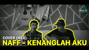 Von basics bis hin zu designermode: Naff Kenanglah Aku Cover Mex Youtube