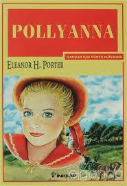Pollyanna Eleanor H Porter Kitabinin Ozeti Konusu Tahlili Kitap Sinavi