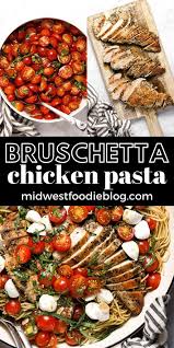 Easy Bruschetta Chicken Pasta Recipe Bruschetta Chicken Pasta Dishes Easy Bruschetta