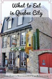 Keeping It Local Appreciating The Food Scene In Quebec Quebec Viajes America Del Norte