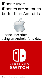 If accurate this will let the a14 offer. Iphone User Iphones Are So Much Better Than Androids Iphone User After Using An Android For A Day Nintend O Switch Tm Androids Are The Best Android Meme On Me Me