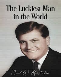 The Luckiest Man in the World by Carl Meisterlin (Paperback)