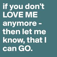 If You Don T Love Me Anymore Then Let Me Know That 800 800 You Dont Love Me Dont Love Me Dont Love