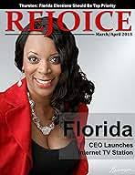 Rejoice Magazine March/April 2013: Temia Brinson: President & CEO of  Rejoice Magazine, Rep. Perry Thurston: Florida Elections A Top Priority,  Dr. Adrian Manley: What Will You Do With Your Life?, Rev. Elijah
