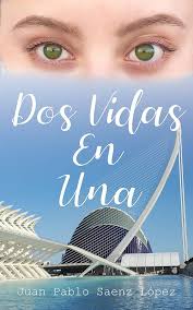 Amazon.com: Dos vidas en una (Spanish Edition) eBook : Saenz Lopez, Juan  Pablo: Tienda Kindle